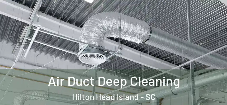  Air Duct Deep Cleaning Hilton Head Island - SC