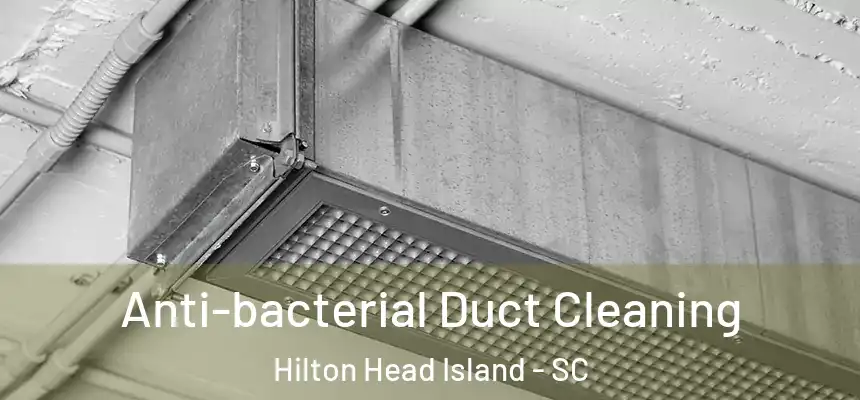  Anti-bacterial Duct Cleaning Hilton Head Island - SC