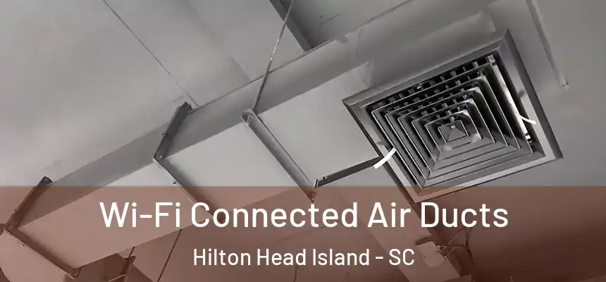  Wi-Fi Connected Air Ducts Hilton Head Island - SC